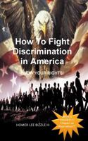 How to Fight Discrimination in America KNOW YOUR RIGHTS! 1977286402 Book Cover
