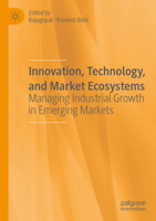 Innovation, Technology, and Market Ecosystems: Managing Industrial Growth in Emerging Markets 3030230090 Book Cover