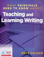 What Principals Need to Know About Teaching and Learning Writing 1936765438 Book Cover