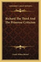 Richard the Third and the Primrose Criticism 1430455268 Book Cover