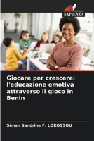 Giocare per crescere: l'educazione emotiva attraverso il gioco in Benin (Italian Edition) 6209885195 Book Cover