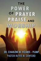 The Power of Prayer, Praise, and Worship B0CJ4TH535 Book Cover