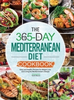 The 365-Day Mediterranean Diet Cookbook: Easy and Healthy Recipes for Weight Loss and Living the Mediterranean Lifestyle 1952613329 Book Cover