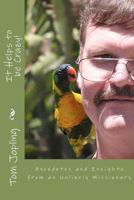 It Helps to be Crazy!: Anecdotes and Insights from an Unlikely Missionary 0615590047 Book Cover