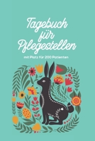 Tagebuch für Pflegestellen mit Platz für 200 Patienten: Protokoll mit 400 Seiten Notizbuch 200 Einträge für Wildtier Pflege im Tierheim, Auffangstationen, Wildvogelhilfen (German Edition) 1672789648 Book Cover