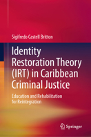 Identity Restoration Theory (IRT) in Caribbean Criminal Justice: Education and Rehabilitation for Reintegration 303220755X Book Cover