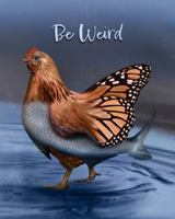 Bewildered Beasts Journal (Hen Fish Butterfly - Be Weird): 120-page - college-ruled notebook - 8 x 10 1949778150 Book Cover