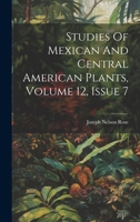 Studies Of Mexican And Central American Plants, Volume 12, Issue 7 102236491X Book Cover