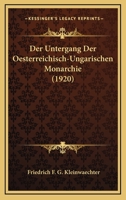Der Untergang Der Oesterreichisch-Ungarischen Monarchie (1920) 1160071934 Book Cover