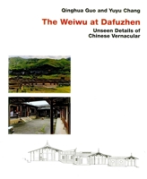 Chinese Vernacular: The Weiwu at Dafuzhen 3936681945 Book Cover