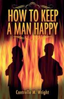 How to Keep a Man Happy 150099085X Book Cover