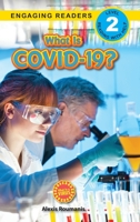 What Is COVID-19? (Engaging Readers, Level 2): 2022 Edition 177476668X Book Cover