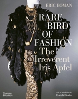 Rare Bird of Fashion: The Irreverent Iris Apfel 0500513449 Book Cover