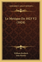 Le Mexique En 1823 V2 (1824) 116764770X Book Cover