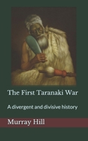 The First Taranaki War: A Divergent and Divisive History 1080846964 Book Cover