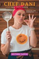 Chef Dani Sem Fronteiras: Receitas com Propósito (Portuguese Edition) B0H61CQX5K Book Cover