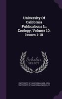 University of California Publications in Zoology, Volume 10, Issues 1-10 1354001591 Book Cover