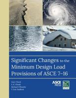 Significant Changes to the Minimum Design Load Provisions of Asce 7-16 0784414572 Book Cover