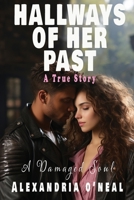 Hallways of Her Past: A Damaged Soul B0CJLF8ZR6 Book Cover