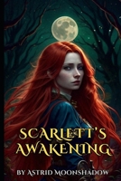 Scarlett's Awakening: The Lunar Lightweavers Coven Chronicles Book 1 B0CJ4DLB6S Book Cover