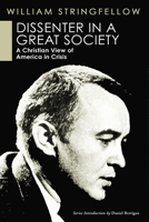 Dissenter in a Great Society: A Christian View of America in Crisis (William Stringfellow Reprint) 1597524190 Book Cover