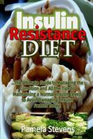 Insulin Resistance Diet: The Ultimate Guide to Managing the Condition and All th 1540476553 Book Cover