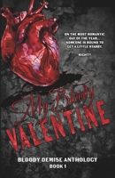My Bloody Valentine: A Limited Edition Dark Romance Anthology (The Bloody Demise Duet) B0H2LY9KCV Book Cover