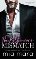 The Billionaire Mismatch: An Age Gap Best Friend's Boss Romance B0H6XXVNXH Book Cover