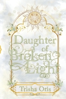Daughter of Broken Light 1969561017 Book Cover