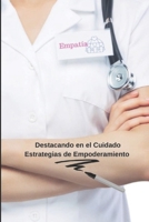 Destacando en el cuidado: Destrezas básicas para cuidadores de adultos jóvenes, adultos mayores y personas dependientes de cuidado directo (Spanish Edition) B0CR81K182 Book Cover