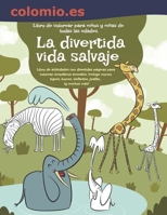 La divertida vida salvaje. Libro de colorear para niños y niñas de todas las edades. B084DG26R5 Book Cover