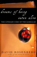 Dreams of Being Eaten Alive: The Literary Core of the Kabbalah 060960306X Book Cover