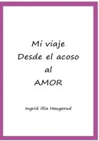 Mi viaje desde el acoso al amor (Spanish Edition) 8411239055 Book Cover