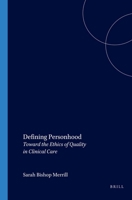 Defining personhood: Toward the ethics of quality in clinical care (Value inquiry book series) 9042005718 Book Cover