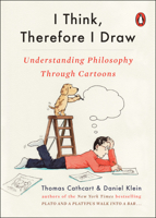 I think, therefore I draw : understanding philosophy through cartoons 0143133020 Book Cover