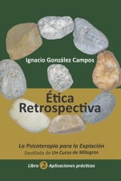 Ética Retrospectiva Libro Segundo: La Psicoterapia para la Expiación destilada de Un Curso de Milagros. Aplicaciones Prácticas. 9801813156 Book Cover