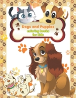 Dogs and Puppies coloring books for kids: Coloring and Activity Pages for Children Who Love Cute Animals, Gift for Boys and Girls with Dogs & Puppies, Stress Relief Dog Coloring Book for Toddlers and  B08SFZD15Q Book Cover