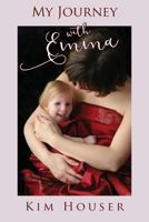 My Journey with Emma: A Memoir of Healing, Hope, and Truth 1942923198 Book Cover