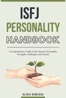 ISFJ Personality Handbook: A Comprehensive Guide to the Nurturer Personality: Strengths, Challenges, and Growth B0DXB72Z6X Book Cover
