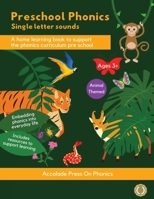 Preschool Phonics: Single Letter Sounds (Animal Edition) (Accolade for Primary) 1916373577 Book Cover