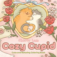 Cozy Cupid: Cute and Relaxing Coloring Book B0GPC8R5LR Book Cover