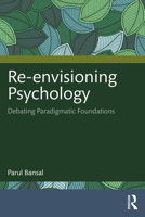 Re-envisioning Psychology: Debating Paradigmatic Foundations 1032749938 Book Cover