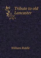 Tribute to Old Lancaster 0344540804 Book Cover