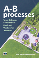 A-B Processes: Towards Energy Self-Sufficient Municipal Wastewater Treatment 1789060079 Book Cover