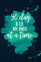 90 Day, a lb, an inch at a time, Diet & Fitness Journal: 90 Day Food Diary Log, Meal Planner, Weight Loss Tracker, Mood, Basic Blood Work Log, Sleep, Water Intake, Weekly, Monthly Progress evaluator f 1676506314 Book Cover