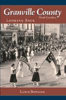 Granville County, North Carolina: Looking Back 1596293330 Book Cover
