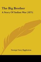The Big Brother a Story of Indian War 1535250356 Book Cover