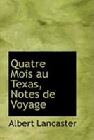 Quatre Mois Au Texas: Notes de Voyage 055462785X Book Cover