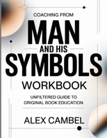 Coaching From Man And His Symbols: Unfiltered Guide To Original Book Education B0H66LB5MQ Book Cover
