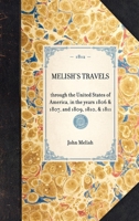 Travels Through the United States of America, in the Years 1806 & 1807, and 1809, 1810, & 1811; Including an Account of Passages Betwixt America and Britain, ... & Canada with Corrections and Improvem 1354972228 Book Cover